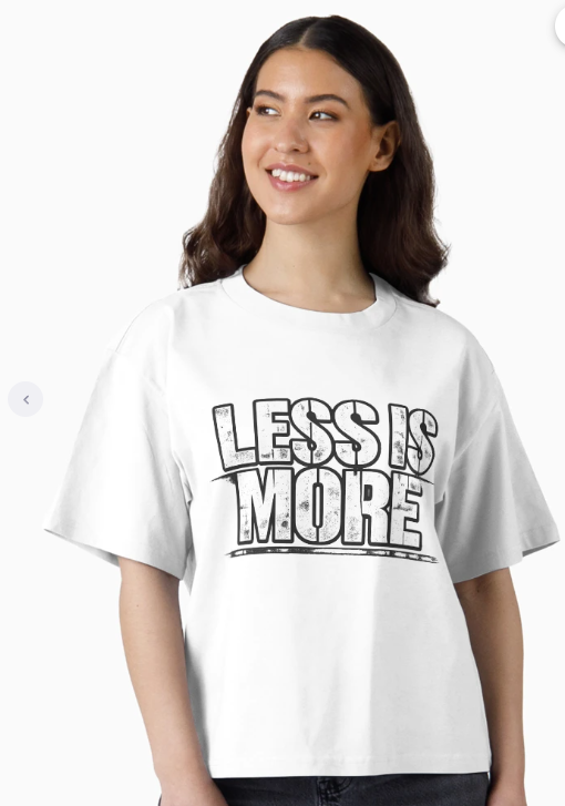 Less Is More – Industrial Minimalist Quote T-Shirt